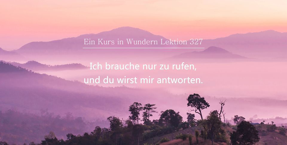 Ein Kurs in Wunder - Lektion 327