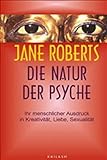 Jane Roberts - Die Natur der Psche