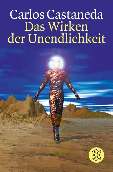 Carlos Castaneda - Das Wirken der Unendlichkeit