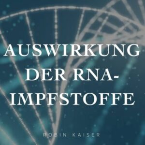 Die Auswirkung der RNA- Impfstoffe