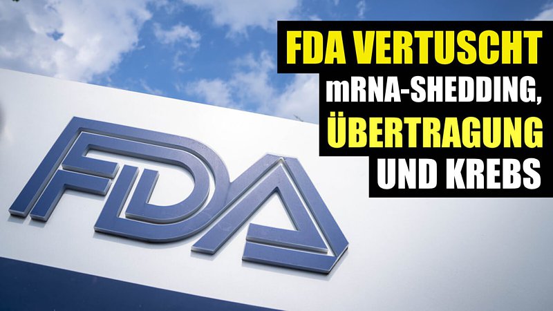 FDA vertuscht: mRNA-Shedding, Übertragung und Krebs